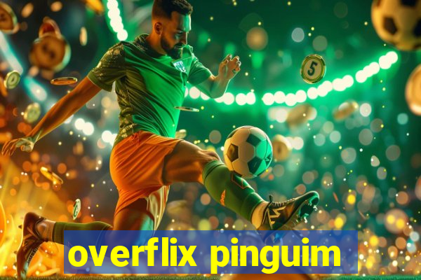 overflix pinguim